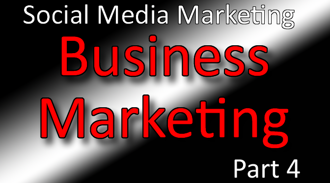 Business Marketing Classes Part 4 - Social Media Marketing
