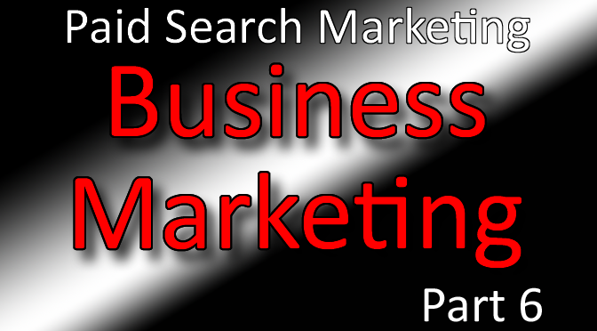 Business Marketing Classes Part 6 Paid Search Engine Marketing PPC